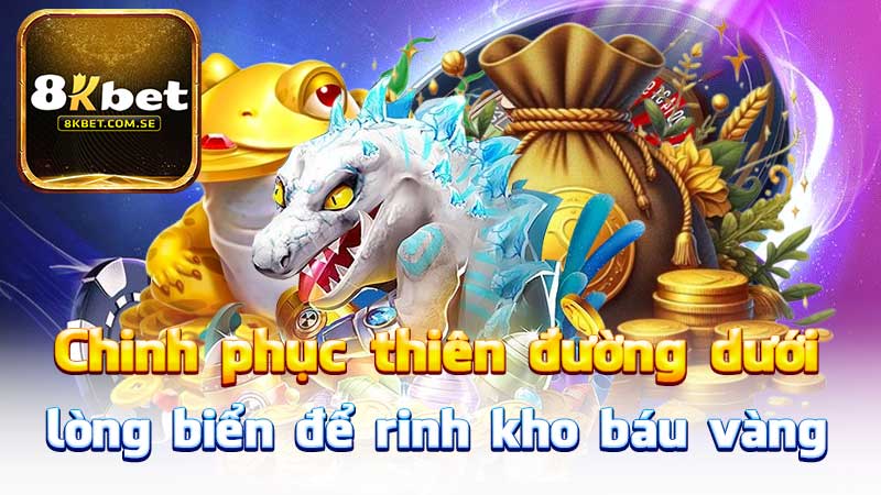 Game Chinh Phuc Thien Duong K8 Fun88 Tl